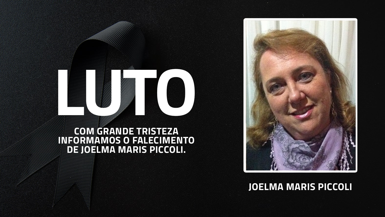 Informamos o falecimento de Joelma Piccoli