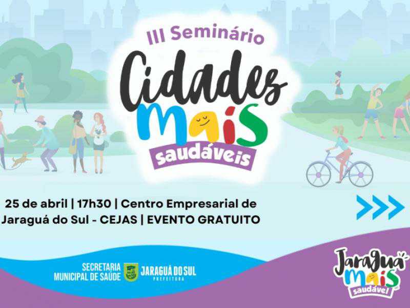 Hoje tem Seminário Cidades Mais Saudáveis, no Centro Empresarial