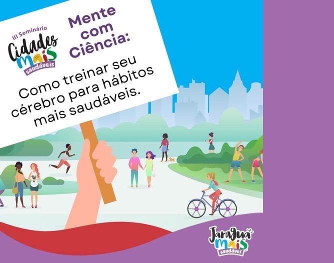 Seminário Cidades Mais Saudáveis traz como tema “mente com ciências”
