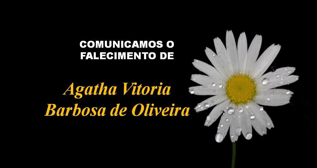 Comunicamos o falecimento de Agatha Vitoria Barbosa de Oliveira