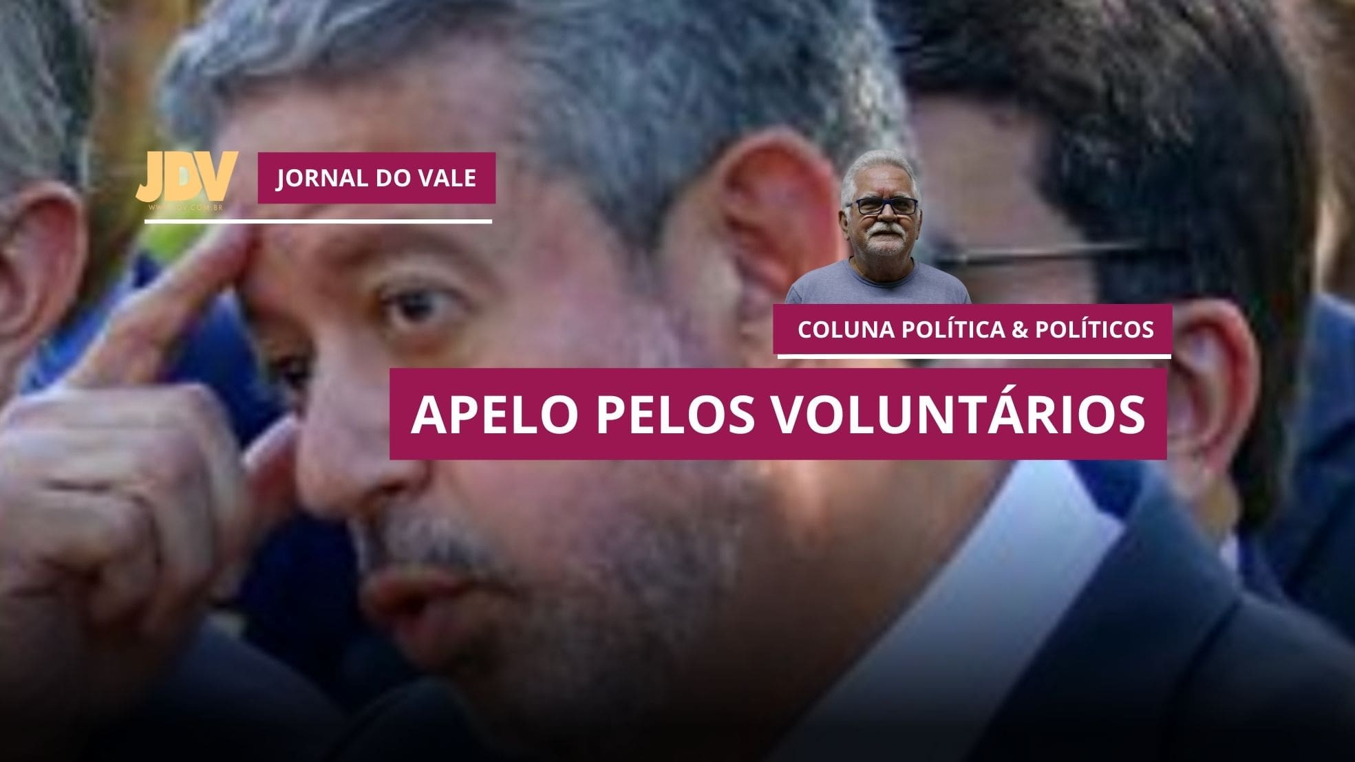 Coluna: Política & Políticos – Apelo pelos voluntários