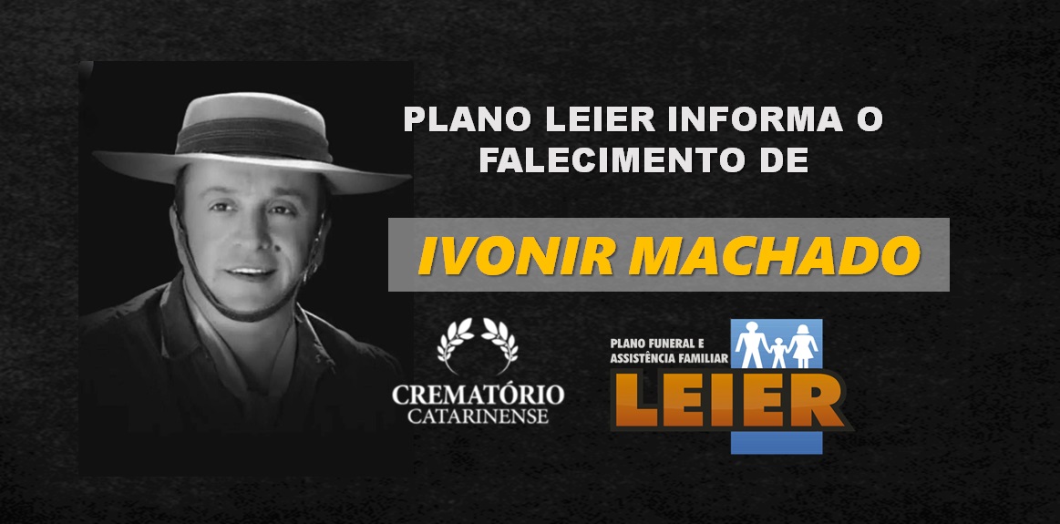 Plano Leier informa o falecimento de Ivonir Machado, membro do grupo Garotos de Ouro