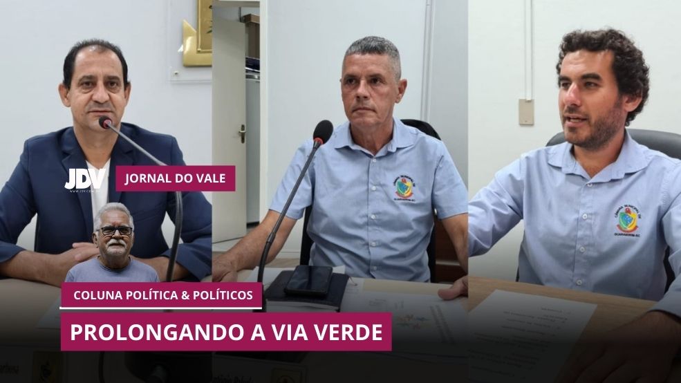 Coluna: Política & Políticos – Prolongando a Via Verde