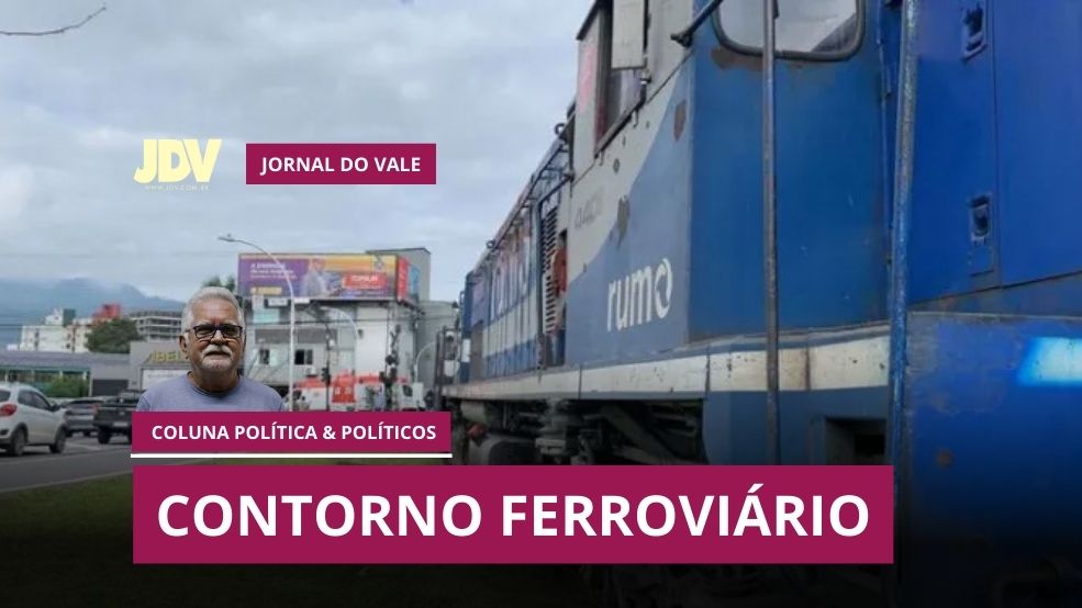 Coluna: Política & Políticos – Contorno ferroviário