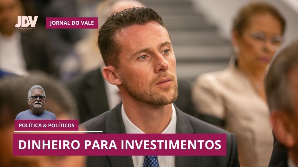 Coluna: Política & Políticos – Dinheiro para investimentos