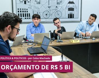Política e Políticos – Orçamento de R$ 5 bi
