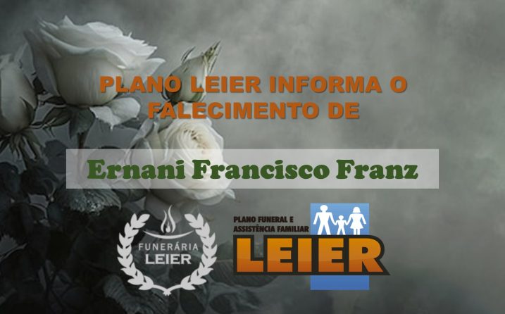 Plano Leier informa o falecimento de Ernani Francisco Franz