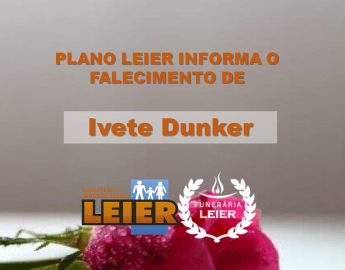 Plano Leier informa o falecimento de Ivete Dunker