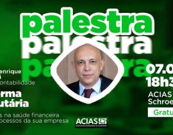 Reforma Tributária: ACIAS promove palestra sobre novas regras e impactos