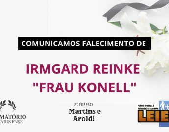 Plano Leier e a Funerária Martins e Aroldi comunicam o falecimento de Irmgard Reinke “Frau Konell”