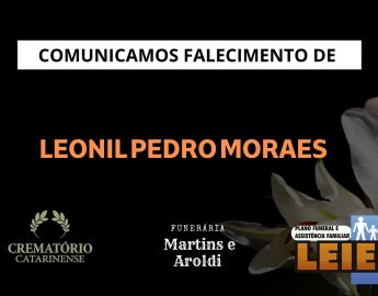Plano Leier e a Funerária Martins e Aroldi comunicam o falecimento de Leonil Pedro Moraes